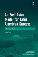 An East Asian Model for Latin American Success di Anil Hira edito da Taylor & Francis Ltd