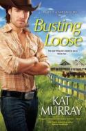 Busting Loose di Kat Murray edito da Kensington Publishing
