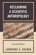Reclaiming a Scientific Anthropology di Lawrence A. Kuznar edito da Altamira Press