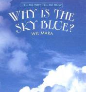 Why Is the Sky Blue? di Wil Mara edito da Cavendish Square Publishing