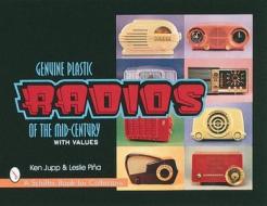 Genuine Plastic Radios of the Mid-Century di Ken Jupp edito da Schiffer Publishing Ltd