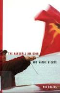 The Marshall Decision and Native Rights di Ken Coates edito da McGill-Queen's University Press