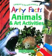 Animals & Art Activities di Janet Sacks, Polly Goodman, Steve Parker edito da Crabtree Publishing Company