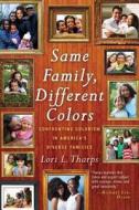 Same Family, Different Colors di Lori L. Tharps edito da Beacon Press