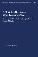 E. T. A. Hoffmanns Marchenschaffen: Kaleidoskop Der Verfremdung in Seinen Sieben Marchen di Gisela Vitt-Maucher edito da University of North Carolina Press