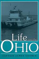 Life on the Ohio di James Coomer edito da University Press of Kentucky