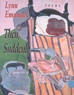 Then, Suddenly di Lynn Emanuel edito da University Of Pittsburgh Press