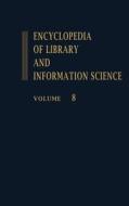 Encyclopedia of Library and Information Science di Allen Kent, Harold Lancour edito da Taylor & Francis Inc