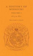 A History Of Missouri (v1) di William Foley edito da University Of Missouri Press
