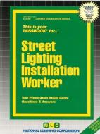 Street Lighting Installation Worker di National Learning Corporation edito da National Learning Corp