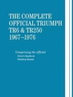 Complete Official Triumph TR6 & TR250: 1967-1976 di Bentley Publishers edito da Bentley Publishers