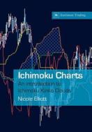Ichimoku Charts: An Introduction to Ichimoku Kinko Clouds di Elliott Nicole edito da Harriman House
