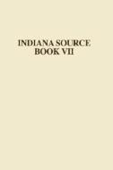 Indiana Source Book VII di Dorothy L. Riker, John D. Barnhart edito da Indiana Historical Society