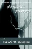 No Justice No Peace di Brenda Hampton, M edito da Voices Books & Publishing
