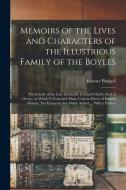 Memoirs of the Lives and Characters of the Illustrious Family of the Boyles: Particularly of the Late Eminently Learned Charles Earl of Orrery. in Whi di Eustace Budgell edito da LEGARE STREET PR