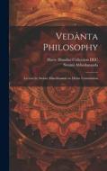 Vedânta Philosophy: Lecture by Swâmi Abhedânanda on Divine Communion di Swami Abhedananda edito da LEGARE STREET PR