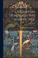 Studies On Homer and the Homeric Age; Volume 3 di William Ewart Gladstone edito da LEGARE STREET PR