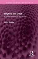 Beyond The Gods di John Blofeld edito da Taylor & Francis Ltd