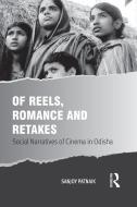 Of Reels, Romance And Retakes di Sanjoy Patnaik edito da Taylor & Francis Ltd