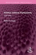 Politics Without Parliaments di Esther S. Cope edito da Taylor & Francis Ltd