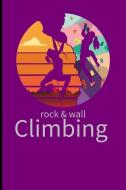 Rock and Wall Climbing: Climbing Training Grid Notebook Gift for Hikers Mountaineers Climbers(6x9)Grid Notebook di James Davis edito da INDEPENDENTLY PUBLISHED