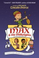 Max And The Midknights di Lincoln Peirce edito da Random House USA Inc