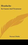 Headache: Its Causes and Treatment di Thomas F. Reilly edito da Kessinger Publishing