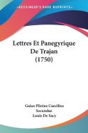 Lettres Et Panegyrique de Trajan (1750) di Gaius Plinius Caecilius Secundus, Louis De Sacy edito da Kessinger Publishing