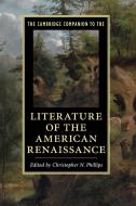 The Cambridge Companion to the Literature of the American Renaissance di Christopher N. Phillips edito da Cambridge University Pr.