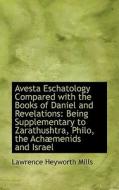 Avesta Eschatology Compared With The Books Of Daniel And Revelations di Lawrence Heyworth Mills edito da Bibliolife