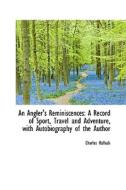 An Angler's Reminiscences di Charles Hallock edito da Bibliolife