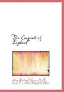 The Conquest Of England di John Richard Green, Alice Stopford Green edito da Bibliolife