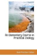 An Elementary Course In Practical Zoology di Buel Preston Colton edito da Bibliolife
