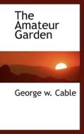 The Amateur Garden di Cable edito da Bibliolife