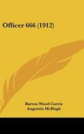 Officer 666 (1912) di Barton Wood Currie, Augustin McHugh edito da Kessinger Publishing