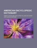 American Encyclopedic Dictionary di Robert Hunter edito da Rarebooksclub.com