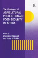 The Challenges Of Agricultural Production And Food Security In Africa di Olusegun Obasanjo edito da Taylor & Francis Ltd