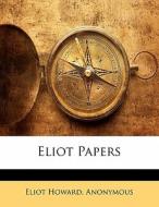 Eliot Papers di Eliot Howard edito da Nabu Press