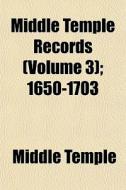 Middle Temple Records Volume 3 ; 1650-1 di Middle Temple edito da General Books