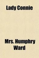 Lady Connie di Mrs Humphry Ward edito da General Books