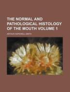 The Normal And Pathological Histology Of di Arth Hopewell-smith edito da Rarebooksclub.com