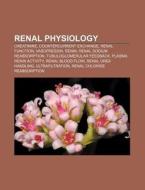 Renal physiology di Books Llc edito da Books LLC, Reference Series