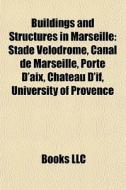 Buildings And Structures In Marseille: S di Books Llc edito da Books LLC, Wiki Series