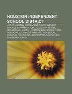 Houston Independent School District: Lis di Books Llc edito da Books LLC, Wiki Series