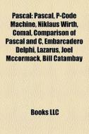 Pascal: Pascal, P-code Machine, Niklaus di Books Llc edito da Books LLC, Wiki Series