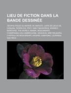 Lieu De Fiction Dans La Bande Dessin E: di Livres Groupe edito da Books LLC, Wiki Series