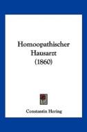 Homoopathischer Hausarzt (1860) di Constantin Hering edito da Kessinger Publishing