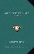 MacLeod of Dare di William Black edito da Kessinger Publishing