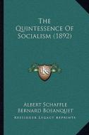 The Quintessence of Socialism (1892) di Albert Schaffle edito da Kessinger Publishing