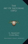 The Art of Sketching (1892) di Gustave Fraipont, G. Fraipont edito da Kessinger Publishing